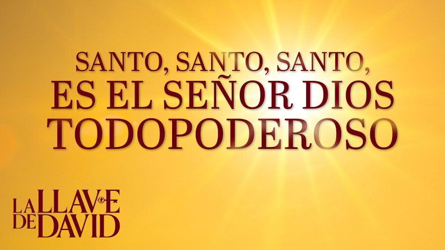 Santo, santo, santo es el Señor Dios Todopoderoso